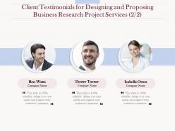 Client testimonials for designing and proposing business research project services l1611 ppt tips