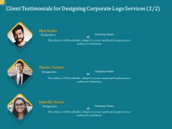 Client testimonials for designing corporate logo services l1684 ppt powerpoint outline