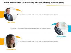 Client testimonials for marketing services advisory proposal ppt ideas