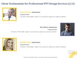 Client testimonials for professional ppt design services editable ppt powerpoint presentation templates