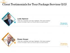 Client Testimonials For Tour Package Services Team Ppt Powerpoint Presentation Gallery
