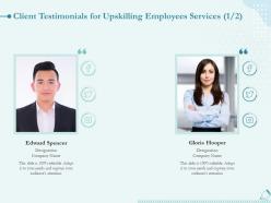 Client Testimonials For Upskilling Employees Services L1570 Ppt Powerpoint Example