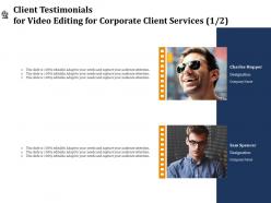 Client testimonials for video editing for corporate client services r230 ppt file format ideas