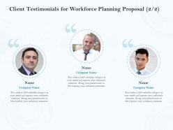 Client Testimonials For Workforce Planning Proposal Ppt Powerpoint Influencers