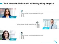 Client Testimonials In Brand Marketing Recap Proposal Ppt File Elements