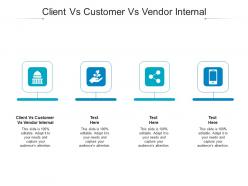 Client vs customer vs vendor internal ppt powerpoint presentation styles designs cpb