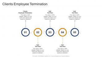 Clients Employee Termination In Powerpoint And Google Slides Cpb