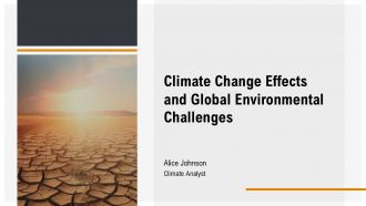 Climate Change Effects And Global Environmental Challenges PPT Sample AT