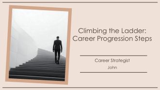 Climbing The Ladder Career Progression Steps PPT Structure AT