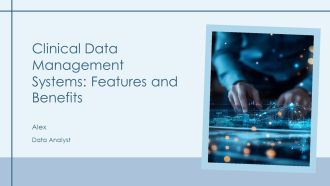 Clinical Data Management Systems Features And Benefits PPT Template AT