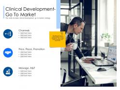 Clinical development go to market message ppt powerpoint presentation styles graphic tips