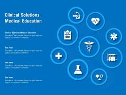 Clinical solutions medical education ppt powerpoint presentation infographic template slide