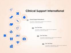 Clinical support international ppt powerpoint presentation pictures graphics design