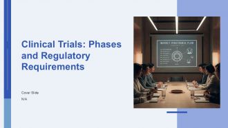 Clinical Trials Phases And Regulatory Requirements PPT Graphics AT