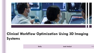 Clinical Workflow Optimization Using 3D Imaging Systems PPT Information AT