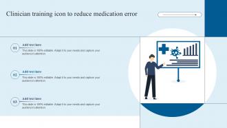 Clinician Training Icon To Reduce Medication Error Ppt Presentation