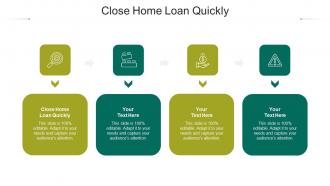Close home loan quickly ppt powerpoint presentation show rules cpb