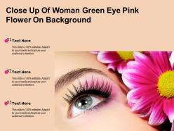 Close up of woman green eye pink flower on background