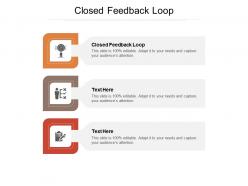 Closed feedback loop ppt powerpoint presentation layouts ideas cpb