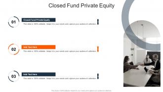 Closed Fund Private Equity In Powerpoint And Google Slides Cpb
