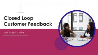 Closed Loop Customer Feedback Powerpoint Ppt Template Bundles