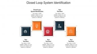 Closed loop system identification ppt powerpoint presentation file deck cpb