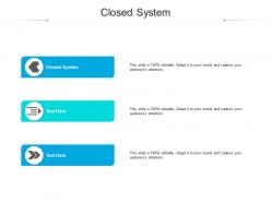 Closed system ppt powerpoint presentation layout cpb