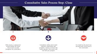 Closing A Step In Consultative Sales Process Training Ppt