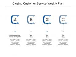 Closing customer service weekly plan ppt powerpoint presentation file slides cpb