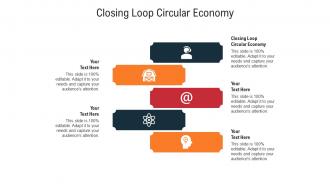 Closing loop circular economy ppt powerpoint presentation summary designs download cpb