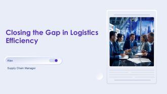 Closing The Gap In Logistics Efficiency PPT Slides AT