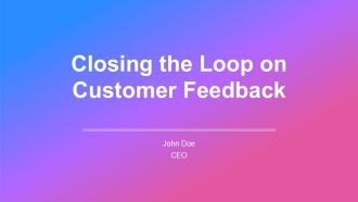 Closing The Loop On Customer Feedback PPT Designs AT