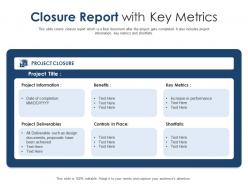 Closure report with key metrics