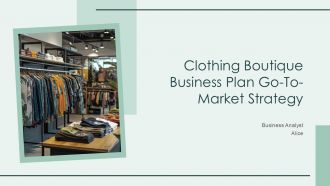 Clothing Boutique Business Plan Go To Market Strategy PPT Slides ST AI