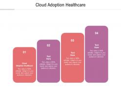 Cloud adoption healthcare ppt powerpoint presentation infographic template graphics template cpb