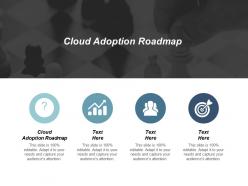 Cloud adoption roadmap ppt powerpoint presentation gallery file formats cpb