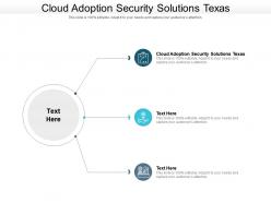 Cloud adoption security solutions texas ppt powerpoint presentation styles icons cpb