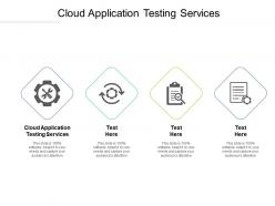 Cloud application testing services ppt powerpoint presentation summary infographic template cpb