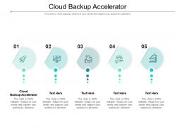 Cloud backup accelerator ppt powerpoint presentation infographics slide cpb