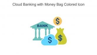 Cloud Banking With Money Bag Colored Icon In Powerpoint Pptx Png And Editable Eps Format