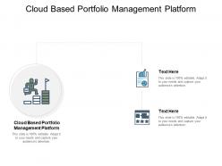 Cloud based portfolio management platform ppt powerpoint icon slide cpb