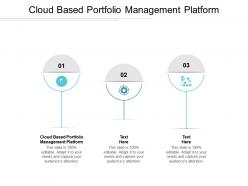 Cloud based portfolio management platform ppt powerpoint presentation professional display cpb