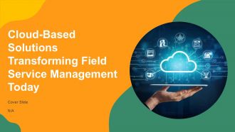 Cloud Based Solutions Transforming Field Service Management Today PPT Sample AT