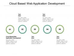 Cloud based web application development ppt powerpoint presentation infographics demonstration cpb