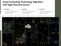 Cloud Computing Technology Migration With Agile Network Access