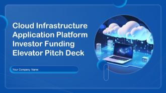 Cloud Infrastructure Application Platform Investor Funding Elevator Pitch Deck Ppt Template