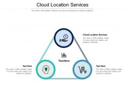 Cloud location services ppt powerpoint presentation slides samples cpb