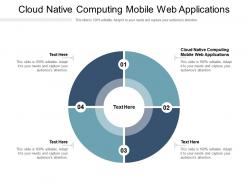 Cloud native computing mobile web applications ppt powerpoint presentation file backgrounds cpb