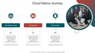 Cloud Native Journey In Powerpoint And Google Slides cpb