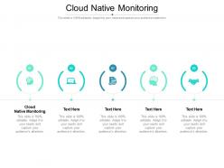 Cloud native monitoring ppt powerpoint presentation slides graphics download cpb